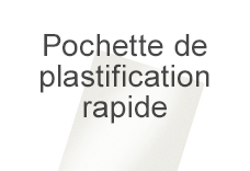 Pochette de plastification rapide - Film de plastification rapide